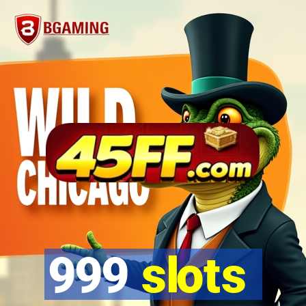 999 slots